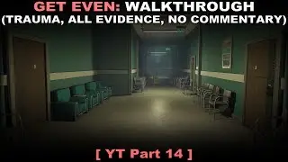 Get Even walkthrough part 14 (Traumatizing, All evidence, No commentary ✔) PC