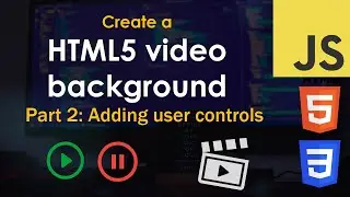 HTML5 Video Background Tutorial Part 2: Adding User Controls