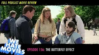 We Hate Movies - The Butterfly Effect (COMEDY MOVIE REVIEW PODCAST)