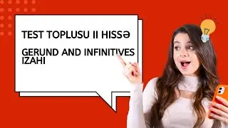 II hissə test toplusundan Gerund və İnfinitive m&ouml;vzusunun izahı (1-50)