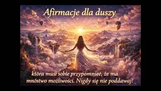 Afirmacje dla duszy która,musi sobie przypomnieć że ma mnóstwo możliwosci!✨