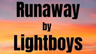 Runaway - Lightboys (Lyrics)