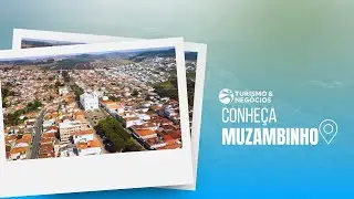 CONHEÇA MUZAMBINHO - PROGRAMA 167 - TURISMO E NEGÓCIOS