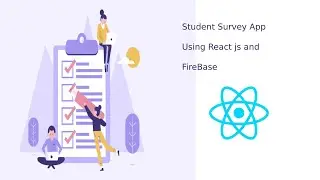 Student Survey App using React Js and Firebase (Part 1 of 2)