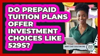 Do Prepaid Tuition Plans Offer Investment Choices Like 529s?