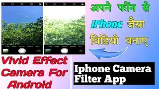 Vivid Camera Effect For Android Video | Vivid Camera Effect app | I phone Camera for any Android
