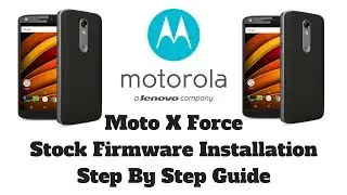 Moto X force XT1580 XT1581 Flash Stock Firmware Step by Step Guide