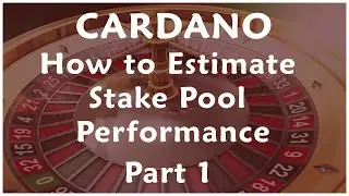 How to Estimate Cardano Stake Pool Performance, Part 1