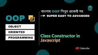 Object Oriented Programming Bangla OOP #7 [ Class in Javascript Bangla Advanced Topic ]