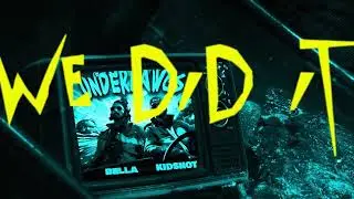 Kidshot X Bella - We Did it (Official Lyrical Video) UNDERDAWGS E.P