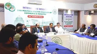 DHA Multan Interactive Session with Multan Chamber of Commerce & Industry