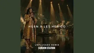 Husn x Let Her Go (Unplugged Acoustic Version)
