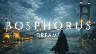 Bosphorus Dreams | Turkish Ambient Music for Sleep, Study & Meditation