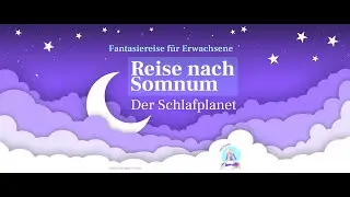Traumreise nach Somnum - Meditation zum Einschlafen - Der Schlafplanet  Fantasiereise f&uuml;r Erwachsene