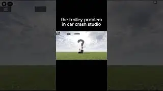 trolley problem in roblox car crash studio