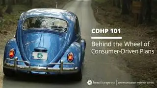 CDHP 101: Behind the Wheel of Consumer Driven Plans