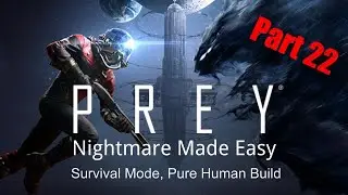 Prey Walkthrough, Nightmare Made Easy - Part 22, Destroy the Station & Escape with the Survivors