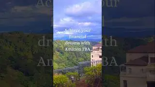 Achieve your financial dreams with Amazon FBA.