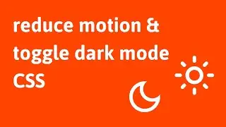 Reduce motion and toggle dark mode with CSS