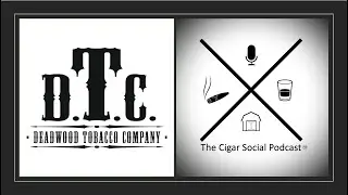 The Cigar Social Podcast - Deadwood Tobacco Company Podcast Collaboration (Blowin' Smoke Podcast)