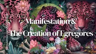 Manifestation & The Creation of Egregores