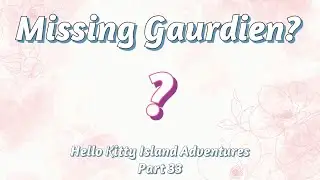 🔴WHO is the LAST Gaurdien?? #hellokittyislandadventures #sanrio #mobilestream