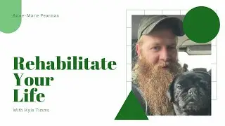 Rehabilitate Your Life with Kyle Timms