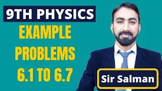 9th Class | Physics | Chapter 6 | Work And Energy | Example Problems 6.1 to 6.7 | 9th Physics|Lec.13
