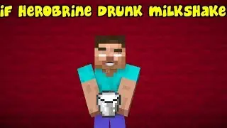 If Herobrine Drunk Milkshake (Minecraft Machinima)