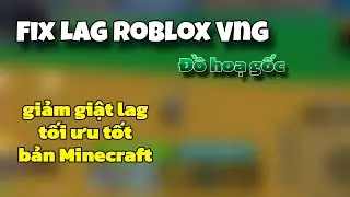 Fix Lag Roblox Vng Đồ Hoạ Gốc Minecraft Mới Nhất Tối Ưu Mọi D&ograve;ng M&aacute;y, Tăng Fps Hiệu Quả