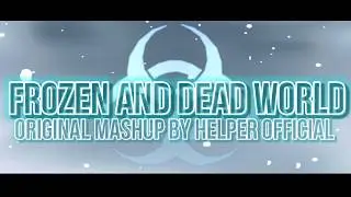 Mashup - Frozen and dead world (Plague Inc. Evolved) | Original