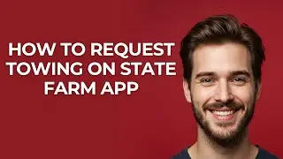 How to Request Towing on State Farm App - GUIDE!