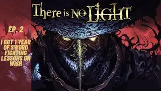 There Is No Light - I got 1 year of sword fighting lessons on wish