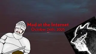 Mad at the Internet (October 24th, 2025) - Stancil&rsquo;s Basilisk
