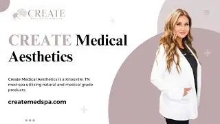 CREATE Medical Aesthetics - Injectables Knoxville, TN | Kybella | Botox | Waxing | Wrinkle Relaxers