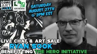 Live Art Sale Benefitting The Hero Initiative and Chat with Comic Artist Ryan Sook