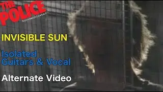 The Police - Invisible Sun (Isolated Guitars & Vocals - Alternate Video)