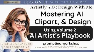 Mastering AI Clipart & Design with Artistly 4.0  and  Volume 2 of The AI Artist's Playbook