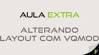 Alterando Layout com VQmod - Opencart 2.x
