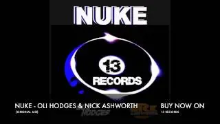 NUKE - OLI HODGES & NICK ASHWORTH (Original Mix) 13 RECORDS