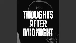 Thoughts After Midnight