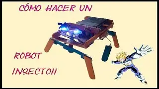 C&oacute;mo hacer un Robot Insecto de 6 patas / Kakaroto 2.0