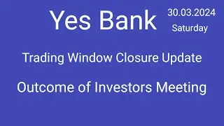 Yes Bank Trading Window Closure 😱 Yes Bank Outcome of Investors Meeting 😱 Yes Bank Share Latest News