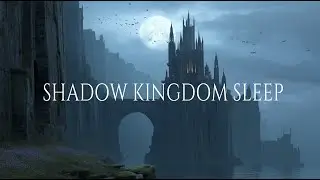 Moonlit Shadow Kingdom – Fantasy Ambient Music for Deep Sleep