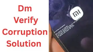 Dm Verify Corruption Solution | Redmi 13C Dm Verify Corruption Solution | Xiaomi Dm Verify solved