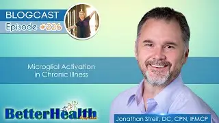 Episode #226: Microglial Activation in Chronic Illness with Dr. Jonathan Streit, DC, CPN, IFMCP