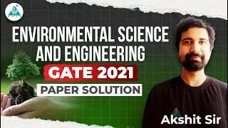ENVIRONMENTAL SCIENCE AND ENGINEERING -3 || GATE 2021 PAPER SOLUTION || by Akshit Sir #gate