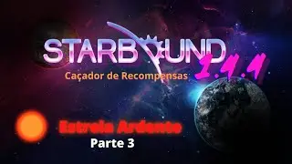 Starbound 1.4.4 Ca&ccedil;ador de Recompensas - Estrela Ardente - Parte 3