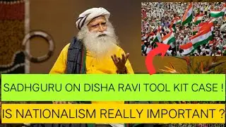 Sadhguru on Disha ravi tool kit case ? Is nationalism really important ? Sadhguru