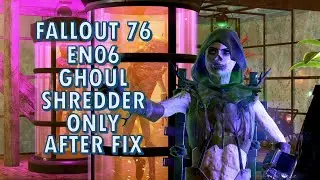 Fallout 76 En06 Ghoul Shredder Only after fix!